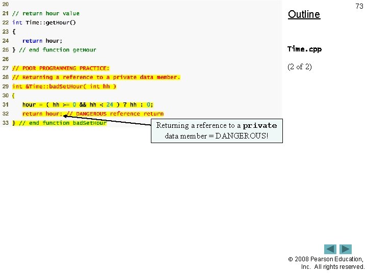 Outline 73 Time. cpp (2 of 2) Returning a reference to a private data