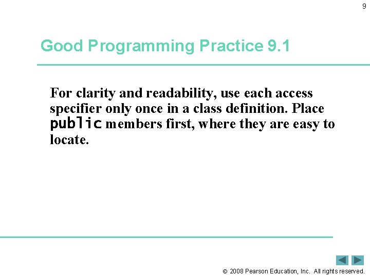 9 Good Programming Practice 9. 1 For clarity and readability, use each access specifier