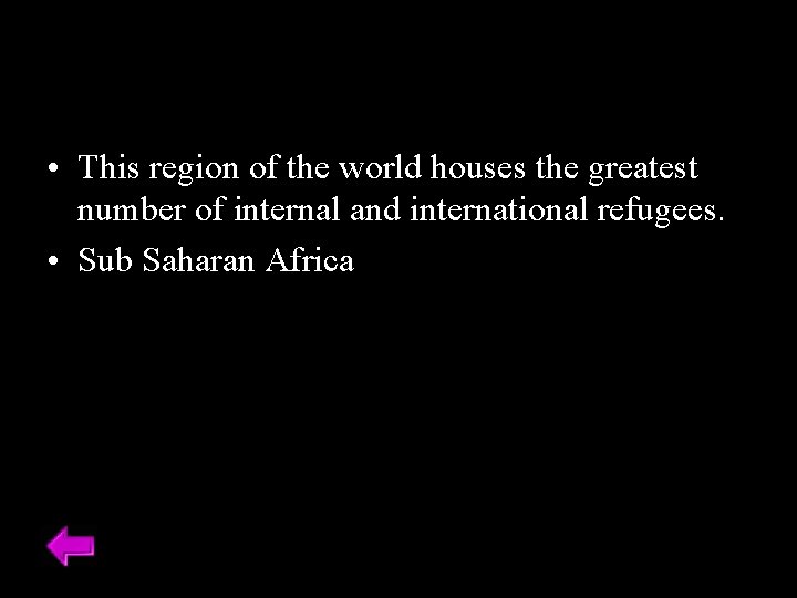  • This region of the world houses the greatest number of internal and