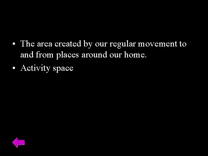  • The area created by our regular movement to and from places around