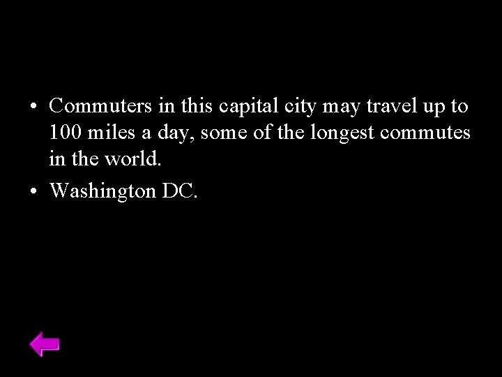 • Commuters in this capital city may travel up to 100 miles a