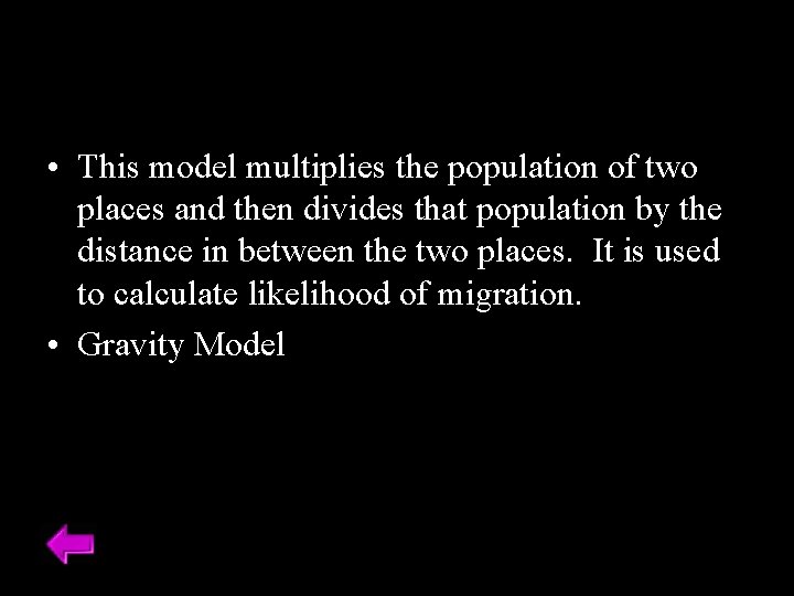  • This model multiplies the population of two places and then divides that