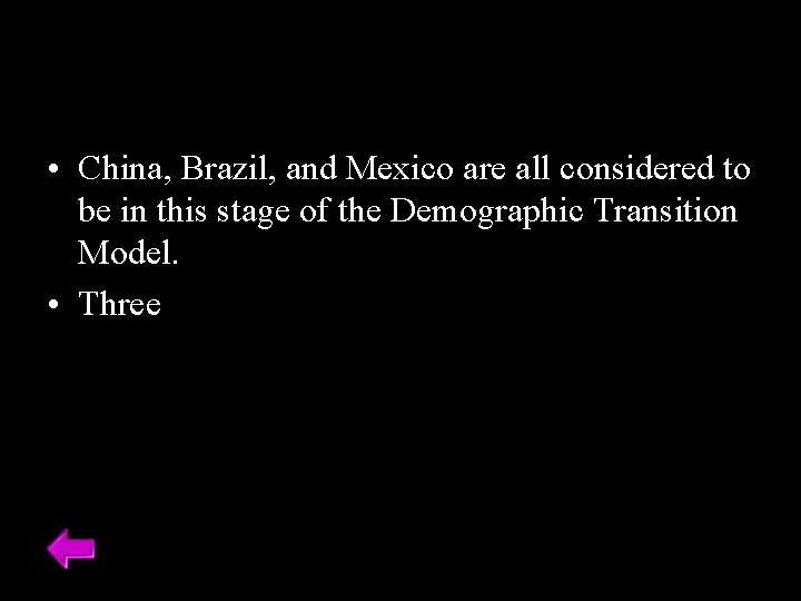  • China, Brazil, and Mexico are all considered to be in this stage