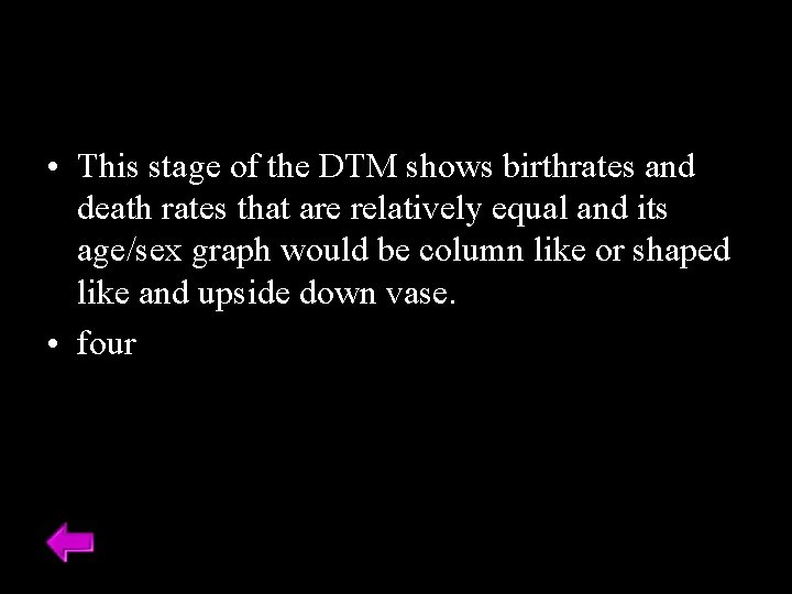 • This stage of the DTM shows birthrates and death rates that are