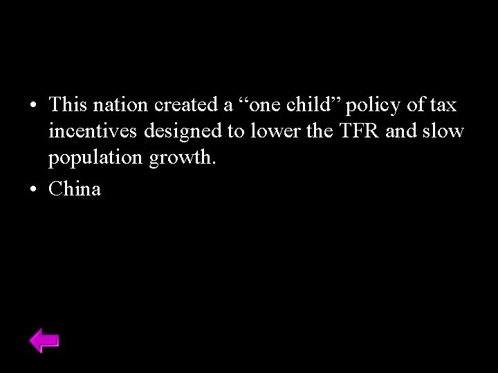 • This nation created a “one child” policy of tax incentives designed to