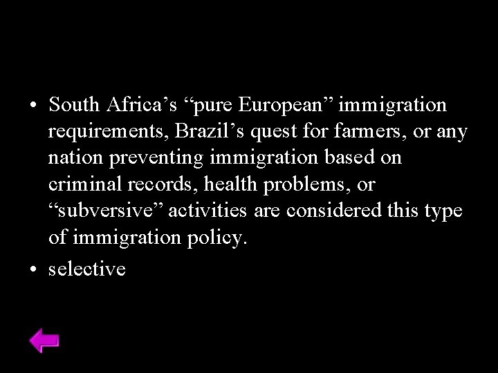  • South Africa’s “pure European” immigration requirements, Brazil’s quest for farmers, or any