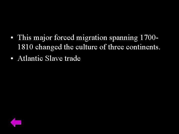  • This major forced migration spanning 17001810 changed the culture of three continents.