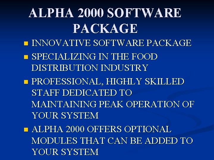 ALPHA 2000 SOFTWARE PACKAGE INNOVATIVE SOFTWARE PACKAGE n SPECIALIZING IN THE FOOD DISTRIBUTION INDUSTRY