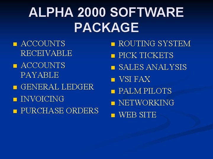 ALPHA 2000 SOFTWARE PACKAGE n n n ACCOUNTS RECEIVABLE ACCOUNTS PAYABLE GENERAL LEDGER INVOICING