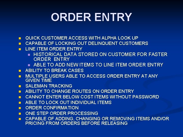 ORDER ENTRY n n n QUICK CUSTOMER ACCESS WITH ALPHA LOOK UP CAPABLE OF