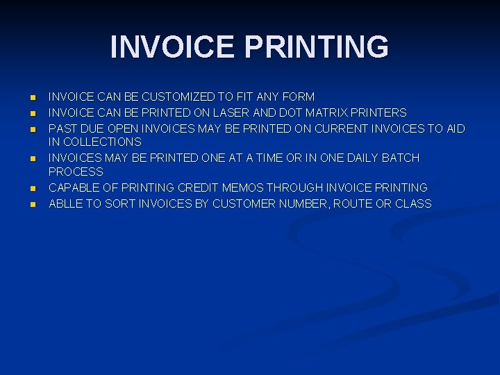 INVOICE PRINTING n n n INVOICE CAN BE CUSTOMIZED TO FIT ANY FORM INVOICE