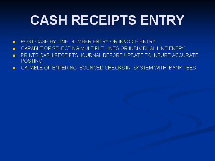 CASH RECEIPTS ENTRY n n POST CASH BY LINE NUMBER ENTRY OR INVOICE ENTRY