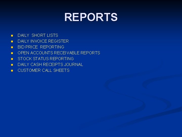 REPORTS n n n n DAILY SHORT LISTS DAILY INVOICE REGISTER BID PRICE REPORTING