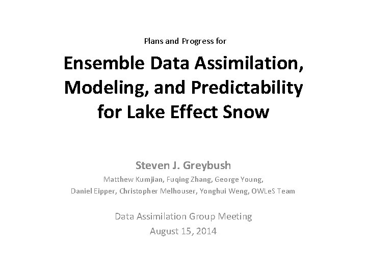 Plans and Progress for Ensemble Data Assimilation, Modeling, and Predictability for Lake Effect Snow