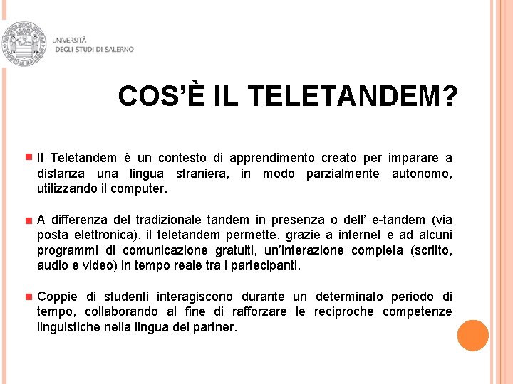 COS’È IL TELETANDEM? Il Teletandem è un contesto di apprendimento creato per imparare a