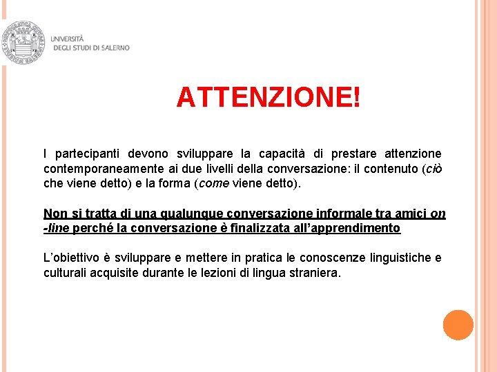 ATTENZIONE! I partecipanti devono sviluppare la capacità di prestare attenzione contemporaneamente ai due livelli