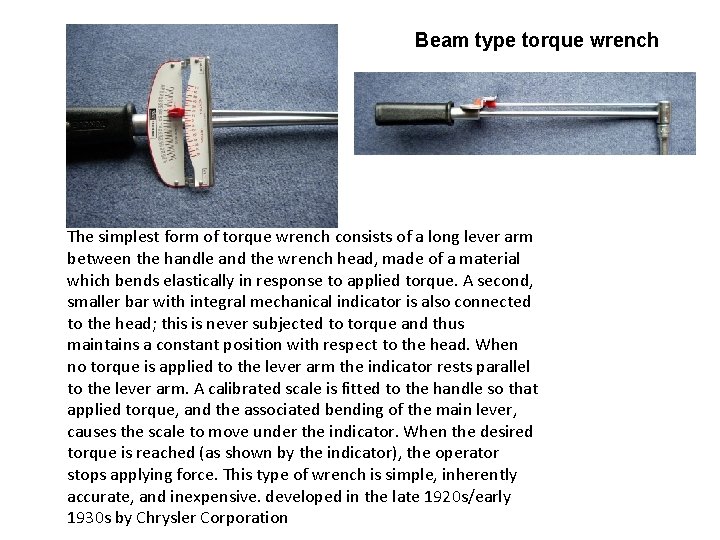 Beam type torque wrench The simplest form of torque wrench consists of a long