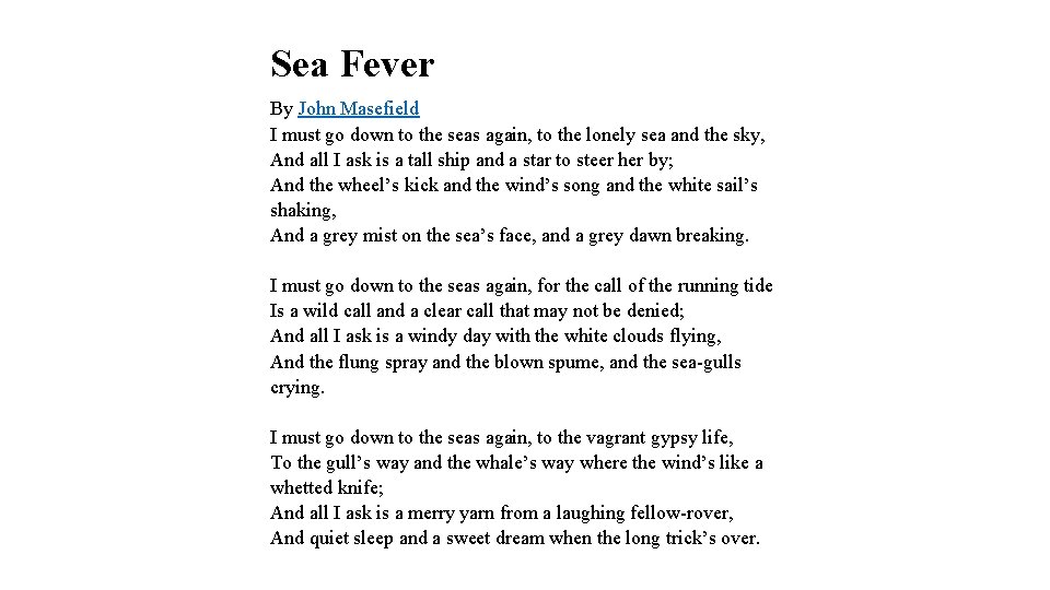 Sea Fever By John Masefield I must go down to the seas again, to