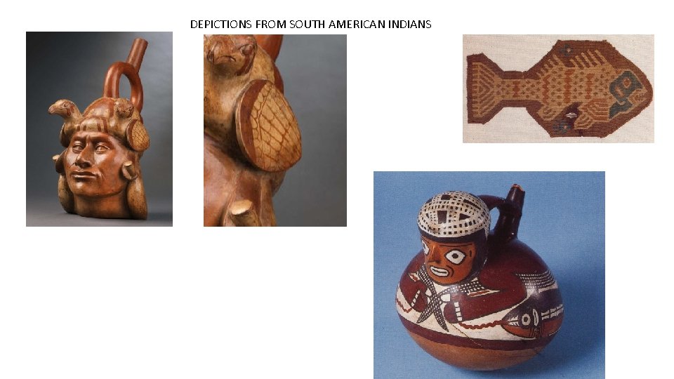 DEPICTIONS FROM SOUTH AMERICAN INDIANS 