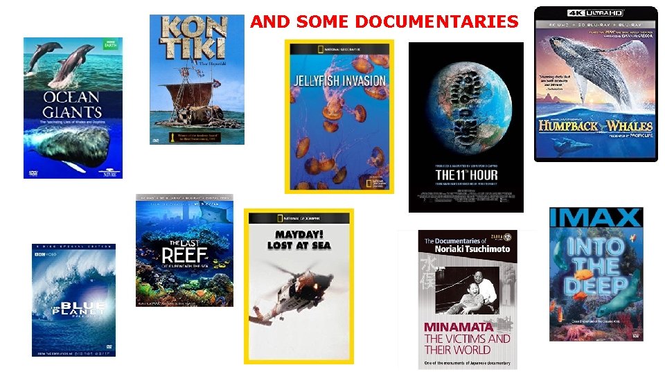 AND SOME DOCUMENTARIES 