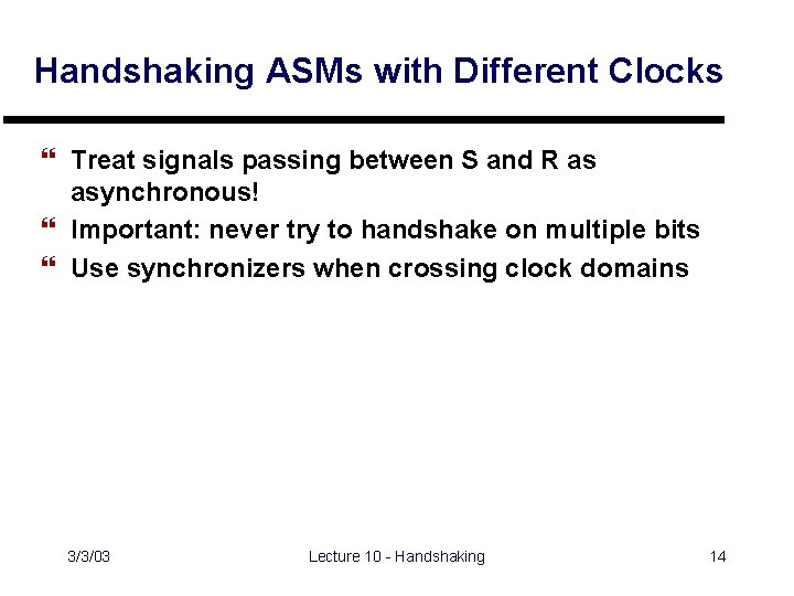 Handshaking ASMs with Different Clocks } Treat signals passing between S and R as