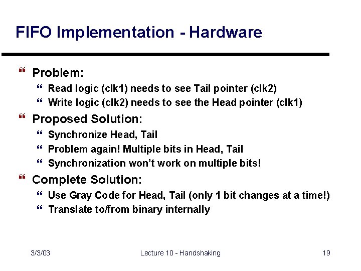 FIFO Implementation - Hardware } Problem: } Read logic (clk 1) needs to see