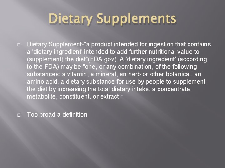 Dietary Supplements � Dietary Supplement-"a product intended for ingestion that contains a 'dietary ingredient'