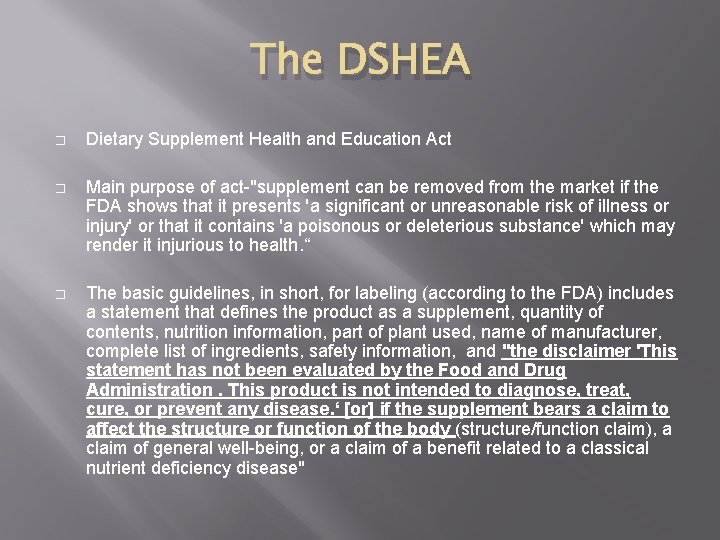 The DSHEA � Dietary Supplement Health and Education Act � Main purpose of act-"supplement