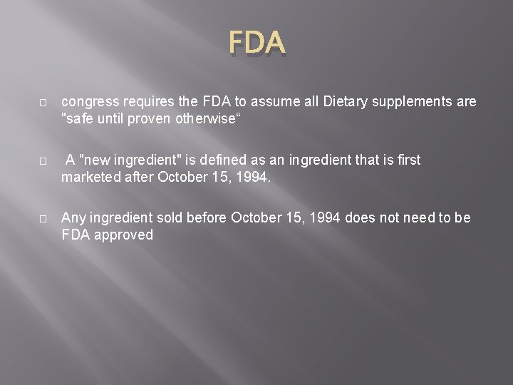 FDA � congress requires the FDA to assume all Dietary supplements are "safe until