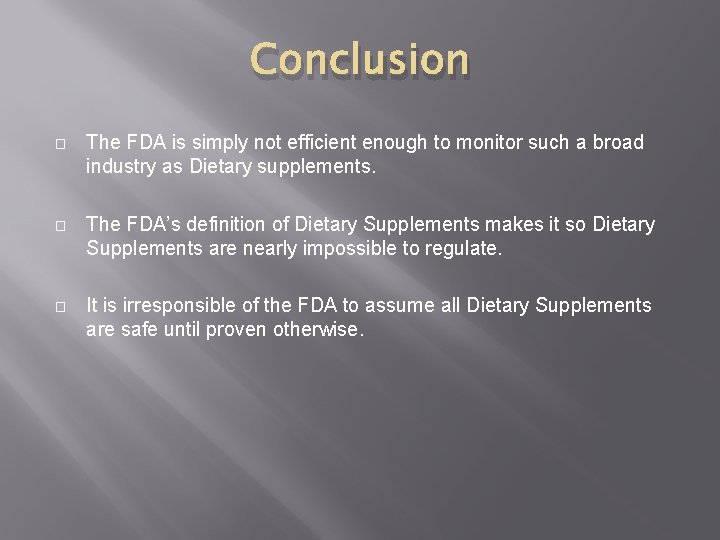 Conclusion � The FDA is simply not efficient enough to monitor such a broad