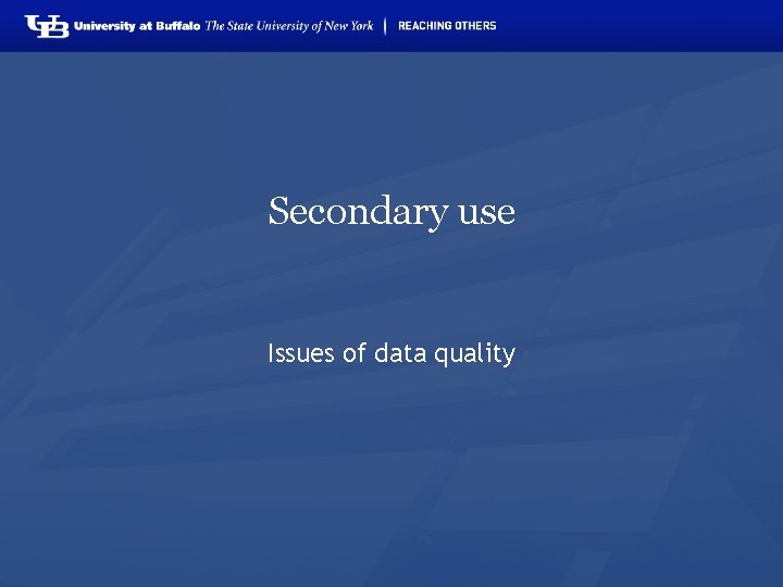 Secondary use Issues of data quality 