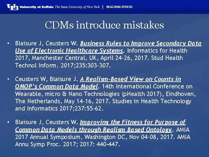 CDMs introduce mistakes • Blaisure J, Ceusters W. Business Rules to Improve Secondary Data