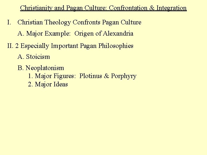 Christianity and Pagan Culture: Confrontation & Integration I. Christian Theology Confronts Pagan Culture A.