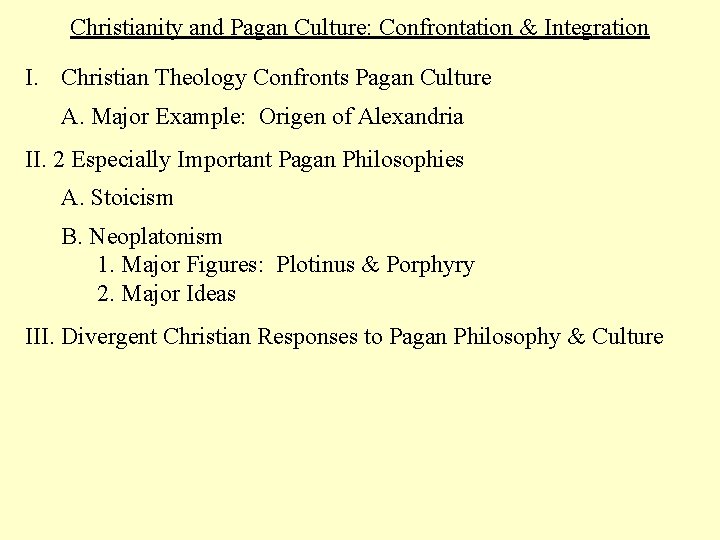 Christianity and Pagan Culture: Confrontation & Integration I. Christian Theology Confronts Pagan Culture A.