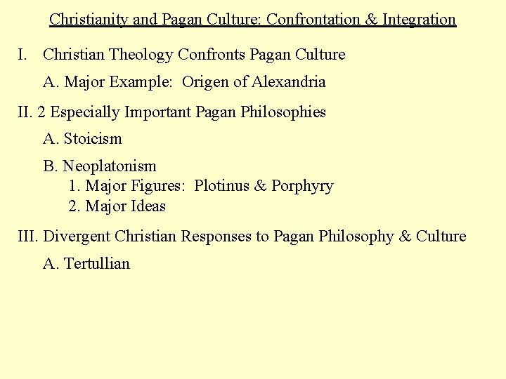 Christianity and Pagan Culture: Confrontation & Integration I. Christian Theology Confronts Pagan Culture A.