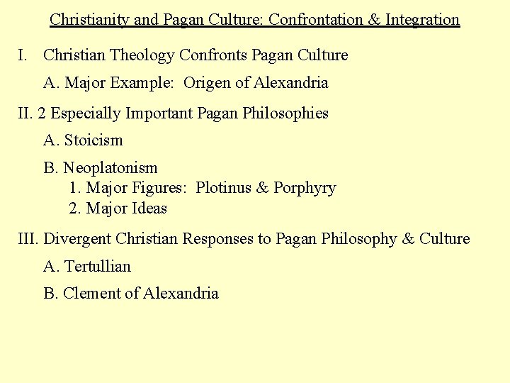 Christianity and Pagan Culture: Confrontation & Integration I. Christian Theology Confronts Pagan Culture A.