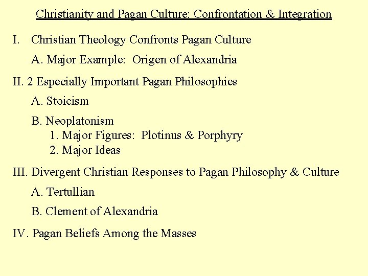 Christianity and Pagan Culture: Confrontation & Integration I. Christian Theology Confronts Pagan Culture A.