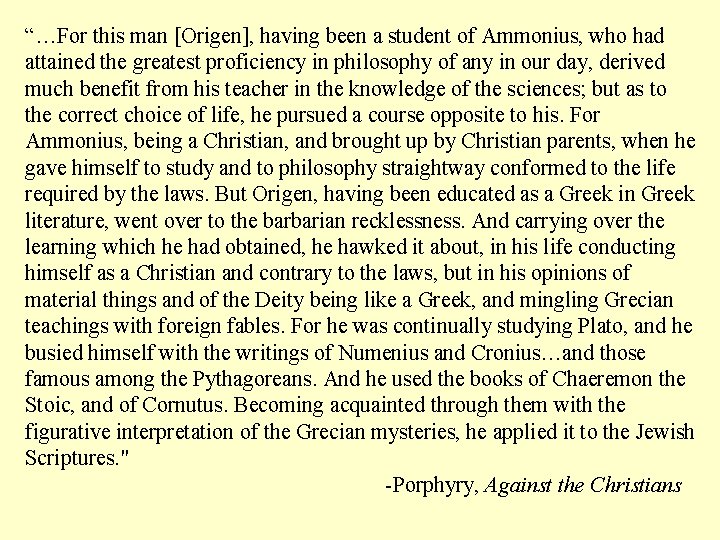 “…For this man [Origen], having been a student of Ammonius, who had attained the