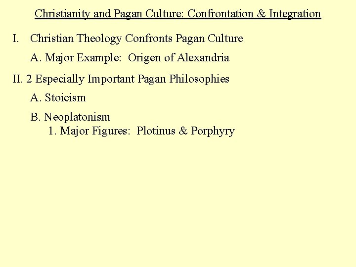 Christianity and Pagan Culture: Confrontation & Integration I. Christian Theology Confronts Pagan Culture A.