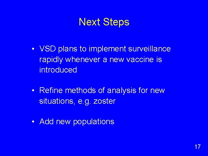 Next Steps • VSD plans to implement surveillance rapidly whenever a new vaccine is Next Steps • VSD plans to implement surveillance rapidly whenever a new vaccine is