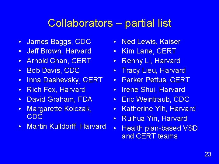 Collaborators – partial list • • James Baggs, CDC Jeff Brown, Harvard Arnold Chan, Collaborators – partial list • • James Baggs, CDC Jeff Brown, Harvard Arnold Chan,