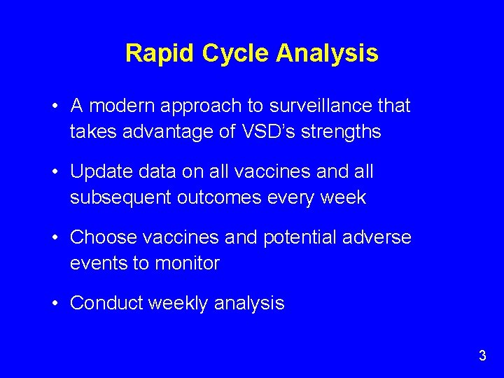 Rapid Cycle Analysis • A modern approach to surveillance that takes advantage of VSD’s Rapid Cycle Analysis • A modern approach to surveillance that takes advantage of VSD’s