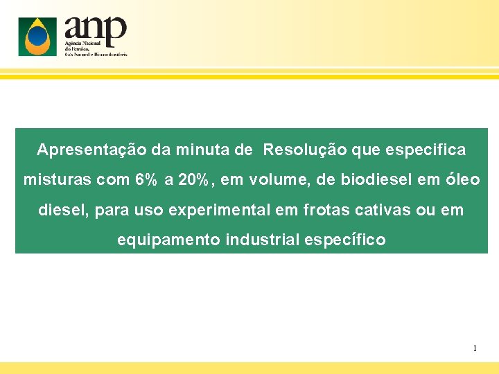 Apresentação da minuta de Resolução que especifica misturas com 6% a 20%, em volume,