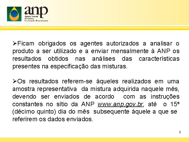 ØFicam obrigados os agentes autorizados a analisar o produto a ser utilizado e a