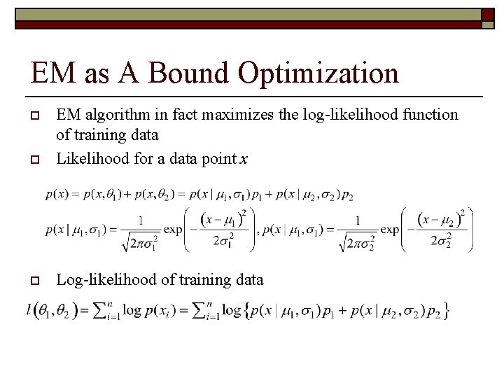 EM as A Bound Optimization o EM algorithm in fact maximizes the log-likelihood function