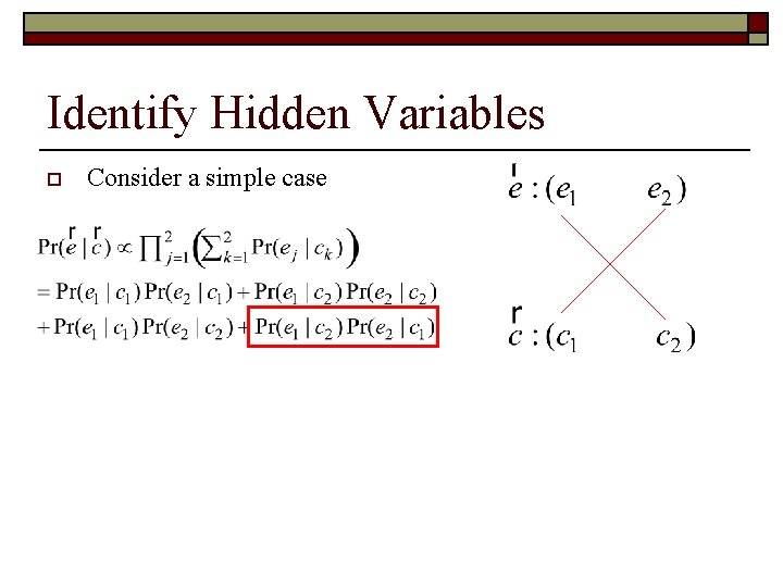 Identify Hidden Variables o Consider a simple case o Alignment variable a(i) o Rewrite