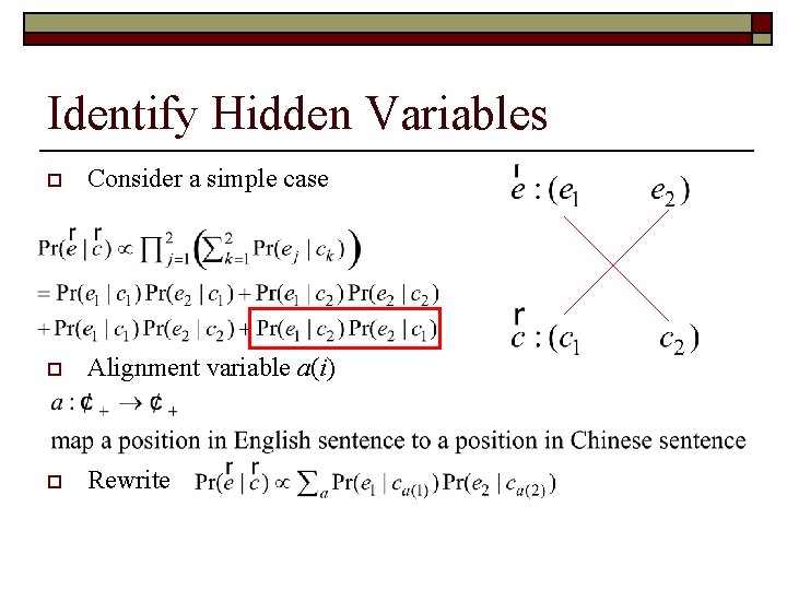 Identify Hidden Variables o Consider a simple case o Alignment variable a(i) o Rewrite