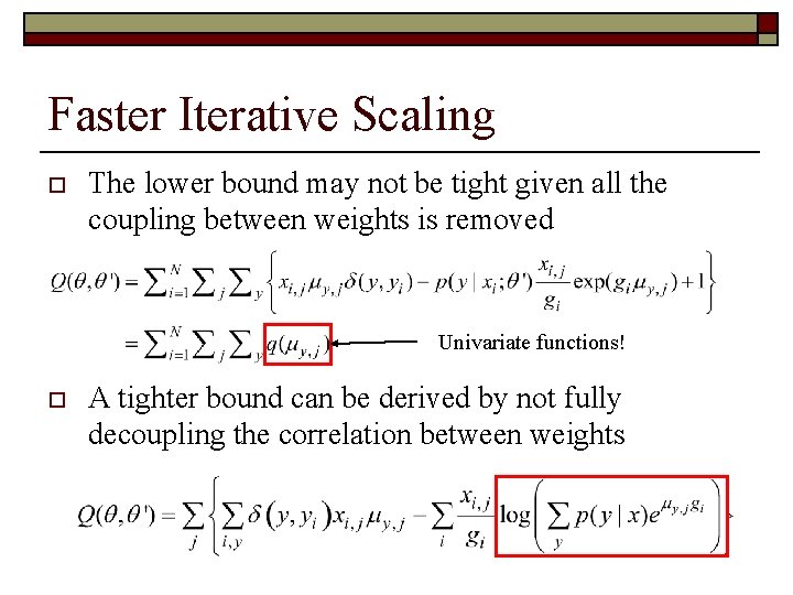 Faster Iterative Scaling o The lower bound may not be tight given all the