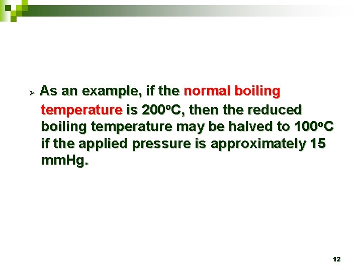 Ø As an example, if the normal boiling temperature is 200 o. C, then