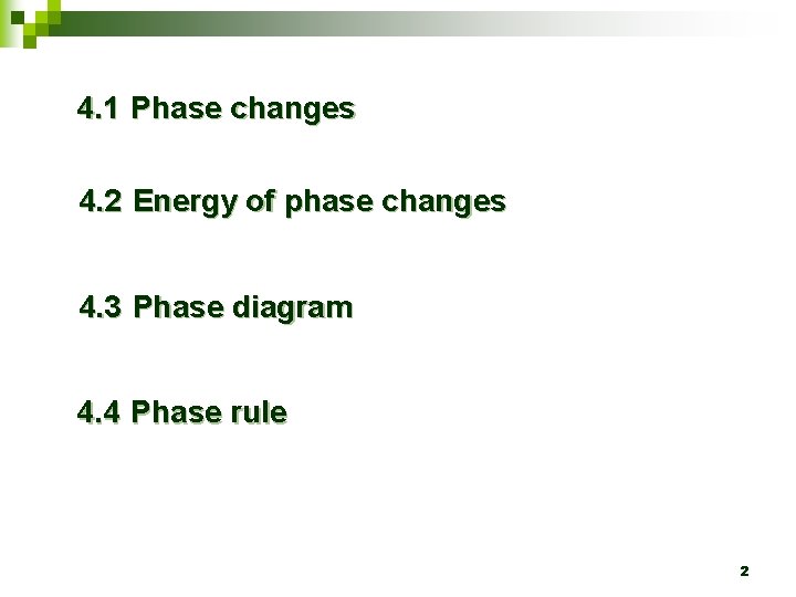 4. 1 Phase changes 4. 2 Energy of phase changes 4. 3 Phase diagram